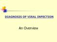 DIAGNOSIS OF VIRAL INFECTION An Overview Diagnostic Method