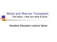 Blood and Marrow Transplant: The basics what you need t