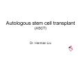 Autologous stem cell transplant (ASCT) Dr. Herman Liu Level