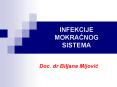 INFEKCIJE MOKRA NOG SISTEMA Doc. dr Biljana Mijovi  Ciljev