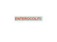 ENTEROCOLITI Escherichia Coli Infezioni endogene delle vi