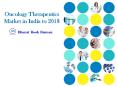 Oncology Therapeutics Market in India to 2018 - Introduction of Market-Based Pricing to Fuel Price Wars and Intense Competition Among Domestic and Multinational Players