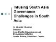 Infusing South Asia Governance Challenges in South Asia G