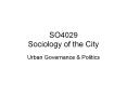 SO4029 Sociology of the City Urban Governance & Politic