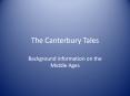 The Canterbury Tales Background information on the Middl