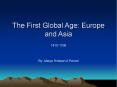 The First Global Age: Europe and Asia 1415-1796 By: Akey