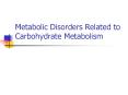 Metabolic Disorders Related to Carbohydrate Metabolis