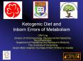 Ketogenic Diet and Inborn Errors of Metabolism CW Fun