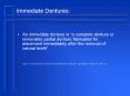 Immediate Dentures: An immediate denture is  a complet