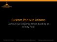 Custom Pools in Arizona: Do Your Due Diligence When Building an Infinity Pool!