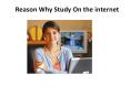 Reason Why Study On The Internet