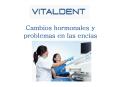 Vital dent santander y los cambios hormonales
