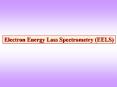 Electron Energy Loss Spectrometry (EELS) Energy-loss (eV) 