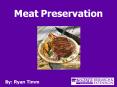 Meat Preservation By: Ryan Timm Why Preserve Meat??? Delay