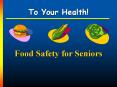 Food Safety for Seniors ... CLEAN Clean Fresh Produce Rins