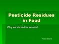 Pesticide Residues in Food Why we ... over time Fresh vs