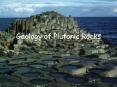 Geology of Plutonic Rocks Igneous plutonic rocks Formed 