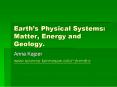 Earth s Physical Systems: Matter, Energy and Geology