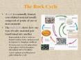 The Rock Cycle A rock is a naturally formed, consolidate