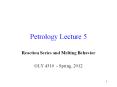 Petrology Lecture 5 Reaction Series and Melting Behavior GL