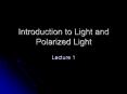 Introduction to Light and Polarized Light Lecture 