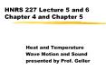 HNRS 227 Lecture 5 and 6 Chapter 4 and Chapter 5 Heat an