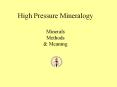 High Pressure Mineralogy High Pressure Mineralogy Mineral