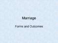 Marriage Forms and Outcomes Marriage 9 out of 10 whites an