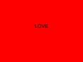 LOVE Love is new Marrying for love, rather than for othe