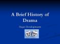 A Brief History of Drama Major Developments Drama   To be