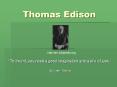 Thomas Edison http://en.wikipedia.org  To invent, you need 