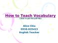 How to Teach Vocabulary (click to get the pdf file) Alic