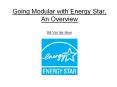 Going Modular with Energy Star, An Overview Bill Van de