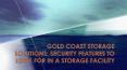 Gold Coast Storage Solutions: Security Features to Look For in a Storage Facility