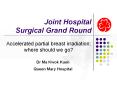Joint Hospital Surgical Grand Round Accelerated partia
