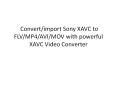 All-in-one XAVC Converter to convert XAVC video to FLV/MP4/AVI/MOV/WMV