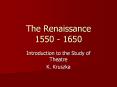 The Renaissance 1550 - 1650 Introduction to the Study o