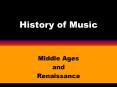 History of Music Middle Ages and Renaissance The Middle Age