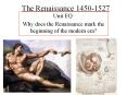 The Renaissance 1450-1527 Unit EQ: Why does the Renaissanc