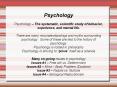 Psychology Psychology   The systematic, scientific study o