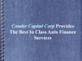 Condor Capital Corp Provides The Best In Class Auto Finance Services