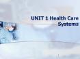 UNIT 1 Health Care Systems * I. HISTORY OF HEALTH CARE A