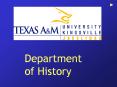 Department of History Everybody needs History. So you wan