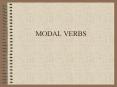 MODAL VERBS Different moods and different ways to expres