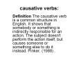 causative verbs: Definition The causative verb is a commo