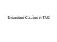 Embedded Clauses in TAG Embedded Clauses Linguisti