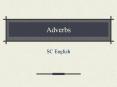 Adverbs SC English Adverbs Modify (describe) a verb