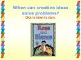 When can creative ideas solve problems? Click to listen t