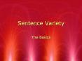Sentence Variety The Basics What is it? Good writing offer