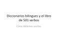 Diccionarios bilingues y el libro de 501 verbos Como debemo